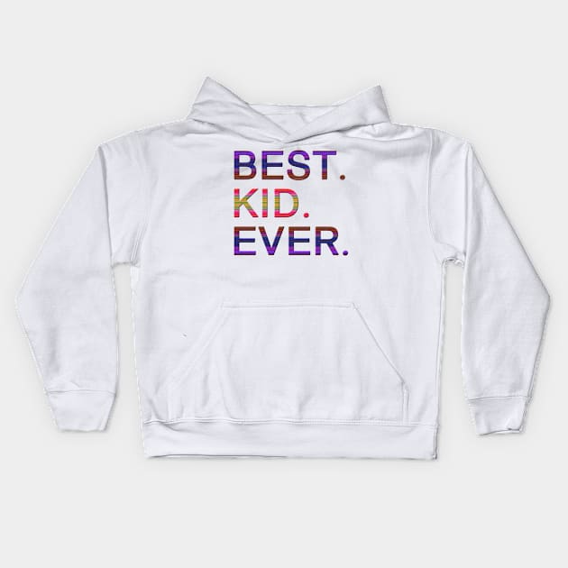 Best kid ever. Kids Hoodie by MadebyTigger